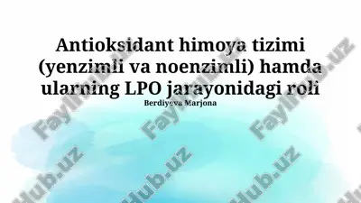 antioksidant himoya tizimi (yenzimli va noenzimli) hamda ularning lpo jarayonidagi roli — PPTX
