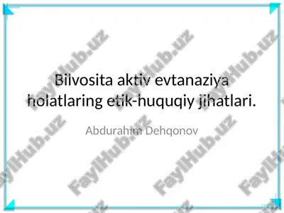 bilvosita aktiv evtanaziya holatlaring etik-huquqiy jihatlari — PPTX