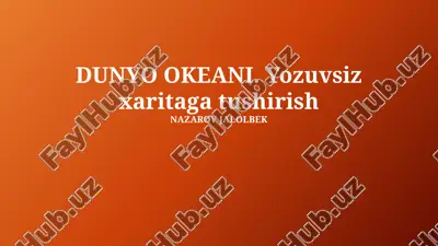 dunyo okeani. yozuvsiz xaritaga tushirish — PPTX