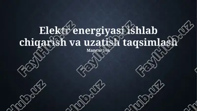 elektr energiyasi ishlab chiqarish va uzatish taqsimlash — PPTX