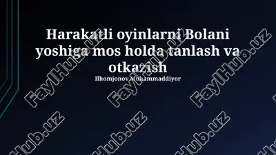 harakatli oyinlarni bolani yoshiga mos holda tanlash va otkazish — PPTX