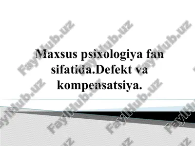maxsus psixologiya fan sifatida . defekt va kompensatsiya — PPTX