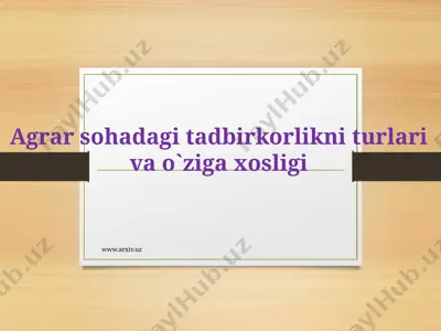 agrar sohadagi tadbirkorlikni turlari va o`ziga xosligi — PPTX