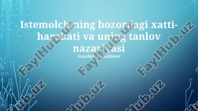 istemolchining bozordagi xatti-harakati va uning tanlov nazariyasi — PPTX