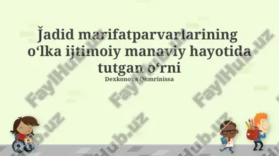 jadid ma'rifatparvarlarining oʻlka ijtimoiy manaviy hayotida tutgan oʻrni — PPTX