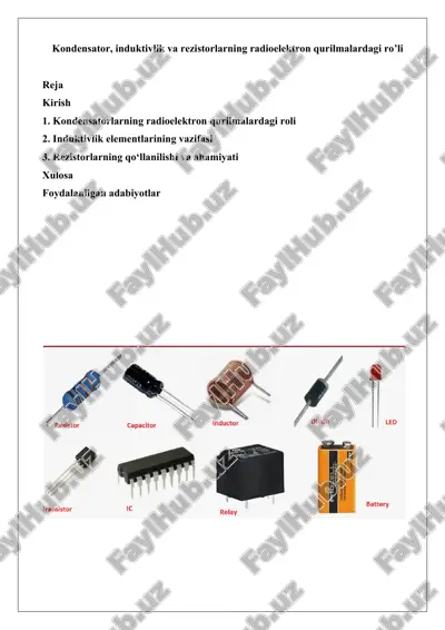 kondensator, induktivlik va rezistorlarning radioelektron qurilmalardagi ro’li — DOCX