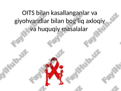 oits bilan kasallanganlar va giyohvandlar bilan bogʻliq axloqiy va huquqiy masalalar — PPTX