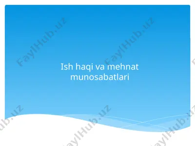 ish haqi va mehnat munosabatlari — PPTX