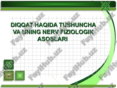 diqqat haqida tushuncha va uning nerv fiziologik asoslari — PPT
