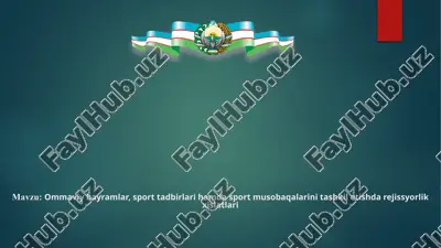 ommaviy bayramlar, sport tadbirlari hamda sport musobaqalarini tashkil etishda rejissyorlik xislatlari — PPTX