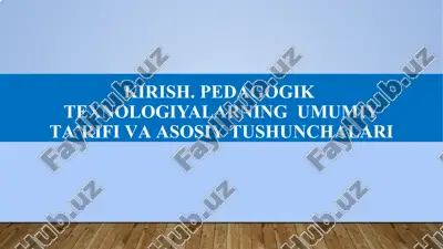 kirish. pedagogik texnologiyalarning umumiy ta’rifi va asosiy tushunchalari — PPTX