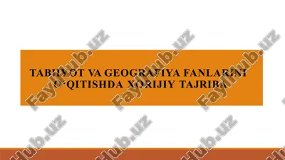 tabiiyot va geografiya fanlarini o‘qitishda xorijiy tajribasi — PPTX