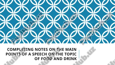 completing notes on the main points of a speech on the topic of food and drink — PPTX