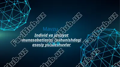 individ va jamiyat munosabatlarini tushunishdagi asosiy yondashuvlar — PPTX