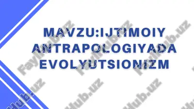 ijtimoiy antrapologiyada evolyutsionizm — PPTX