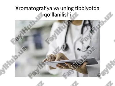 xromatografiyavauningtibbiyotdaqo‘llanilishi — PPTX