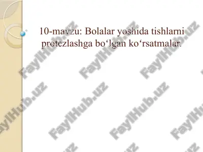 10-mavzu: bolalar yoshida tishlarni protezlashga boʻlgan koʻrsatmalar. — PPTX