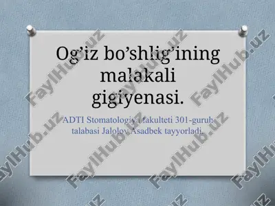 og’iz bo’shlig’ining malakali gigiyenasi. — PPTX