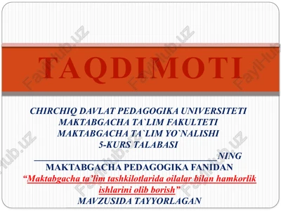 maktabgacha ta’lim tashkilotlarida oilalar bilan hamkorlik ishlarini olib borish — PPTX