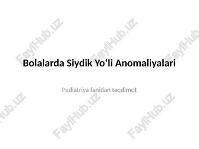 bolalarda siydik yo‘li anomaliyalari — PPTX