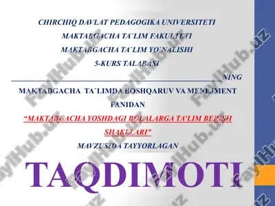 maktabgacha yoshdagi bolalarga ta'lim berish shakllari — PPTX