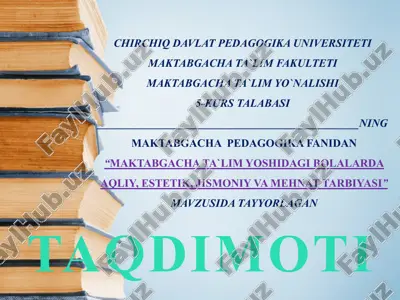 maktabgacha ta`lim yoshidagi bolalarda aqliy, estetik, jismoniy va mehnat tarbiyasi — PPTX