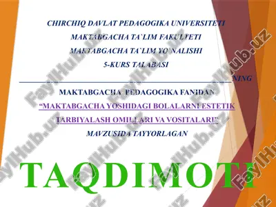 "maktabgacha yoshidagi bolalarni estetik tarbiyalash omillari va vositalari" — PPTX