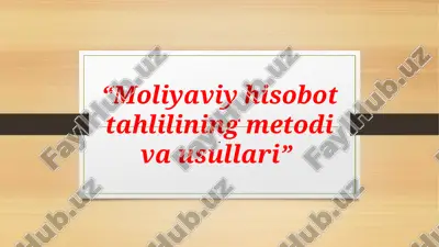 moliyaviyhisobottahlilining metodi va usullari — PPTX