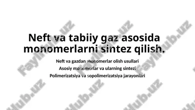neft va tabiiy gaz asosida monomerlarni sintez qilish — PPTX