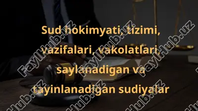 sud hokimyati, tizimi, vazifalari, vakolatlari, saylanadigan va tayinlanadigan sudiyalar — PPTX