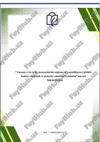 “ umumiy o’rta ta’lim muassasalarida tenglama va tengsizliklarni o’qitishda funksiya aniqlanish va qiymatlar sohasidan foydalanish” mavzusi mikrodarsi — DOCX