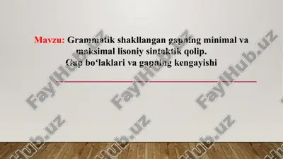 grammatik shakllangan gapning minimal va maksimal lisoniy sintaktik qolip — PPTX