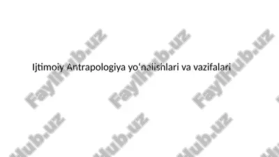 ijtimoiy antrapologiya yoʻnalishlari va vazifalari — PPTX