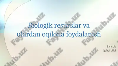 biologik resurslar va ularidan oqilona foydalanish — PPTX