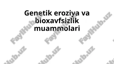 genetik eroziya va bioxavfsizlik muammolari — PPTX