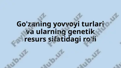 yovvoyi go'za turlari va ularning genetik resurslari — PPTX