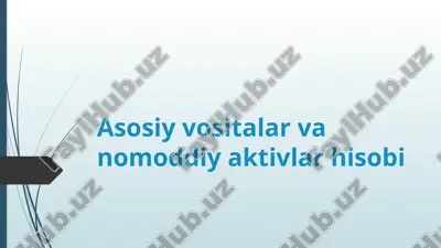 asosiy vositalar va nomoddiy aktivlar hisobi — PPTX