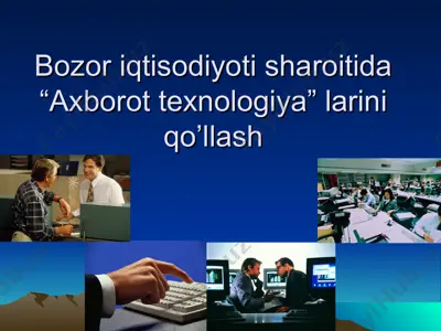 bozor iqtisodiyoti sharoitida “axborot texnologiya” larini qo’llash — PPT