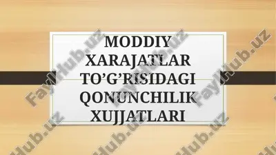 moddiy xarajatlar to’g’risidagi qonunchilik xujjatlari — PPTX