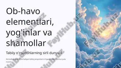 ob-havo elementlari, yog'inlar va shamollar tabiiy o'zgarishlarning sirli dunyosi — PPTX
