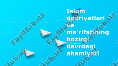 islom qadriyatlari va ma’rifatining hozirgi davrdagi ahamiyati — PPTX