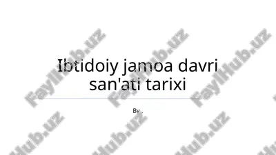 ibtidoiy jamoa davri san'ati tarixi — PPTX