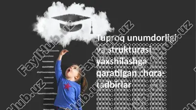 tuproq unumdorligi va strukturasi yaxshilashga qaratilgan chora-tadbirlar — PPTX