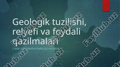 geologik tuzilishi, relyefi va foydali qazilmalari — PPTX