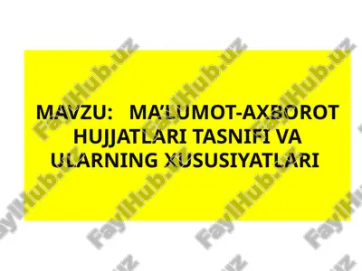 ma’lumot-axborot hujjatlari tasnifi va ularning xususiyatlari — PPTX