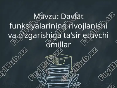 davlat funksiyalarining rivojlanishi va o'zgarishi ta'sir etuvchi omillar — PPTX