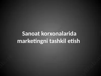 sanoat korxonalarida marketingni tashkil etish — PPTX