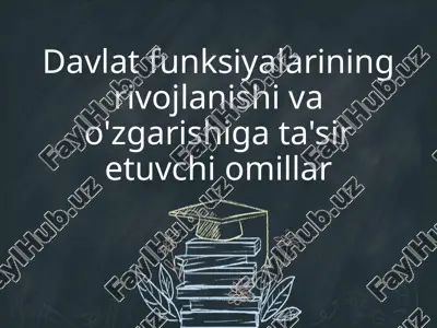 davlat funksiyalarining rivojlanishi va o'zgarishiga ta'sir etuvchi omillar — PPTX
