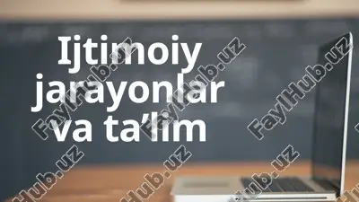 ijtimoiy jarayonlar va ta’lim — PPTX