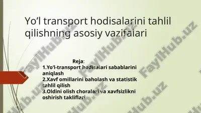 yo' transport hodisalarini tahlil qilishning asosiy vazifalari — PPTX